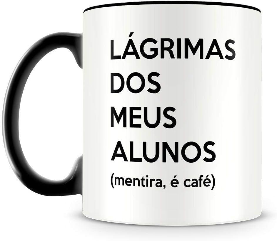 Caneca Preta Lágrimas dos Meus Alunos (mentira, é café)
